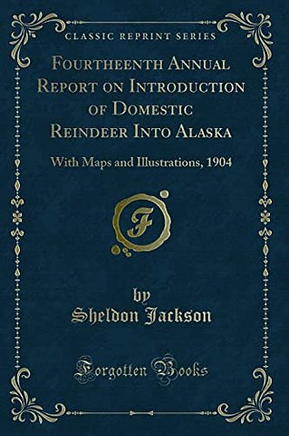 Fourtheenth Annual Report on Introduction of Domestic Reindeer Into Alaska