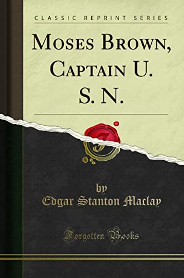 Moses Brown Captain U. S. N (Classic Reprint)