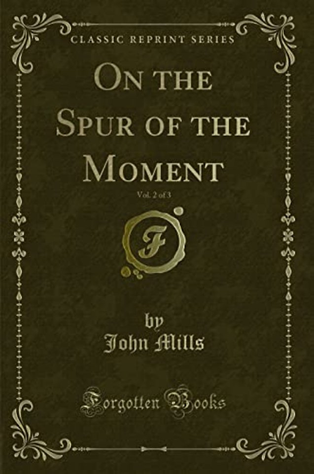On the Spur of the Moment, Vol. 2 of 3 (Classic Reprint)