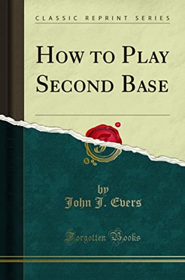 How to Play Second Base (Classic Reprint)