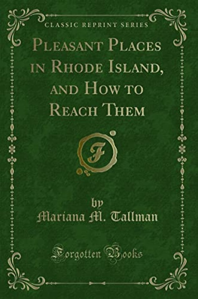 Pleasant Places in Rhode Island, and How to Reach Them (Classic Reprint)