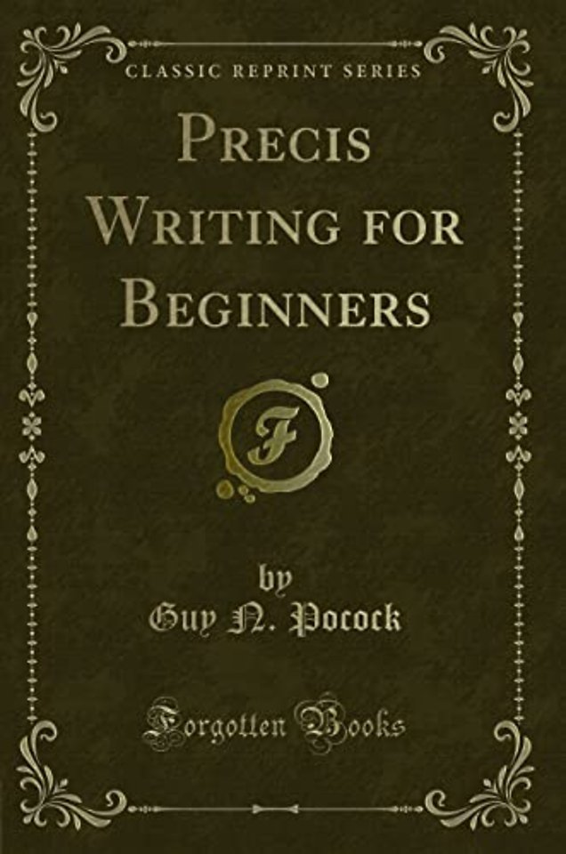 Precis Writing for Beginners (Classic Reprint)