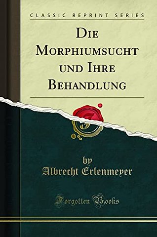 Die Morphiumsucht und Ihre Behandlung (Classic Reprint)