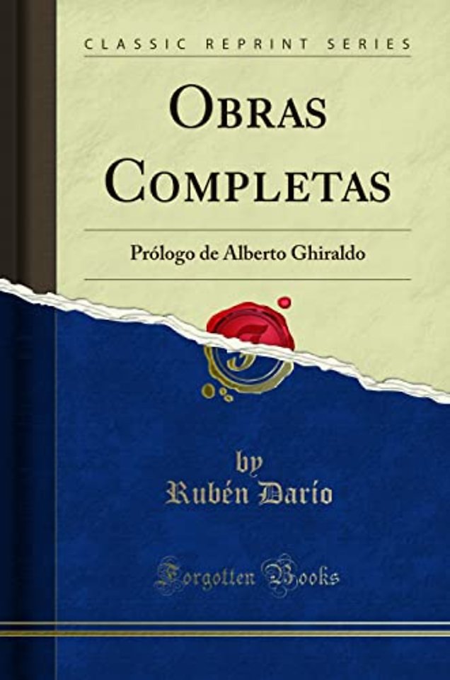 Obras Completas: Prologo de Alberto Ghiraldo (Classic Reprint)