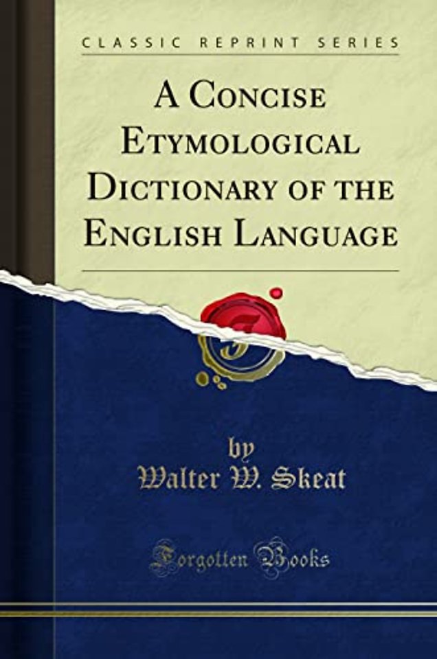A Concise Etymological Dictionary of the English Language (Classic Reprint)