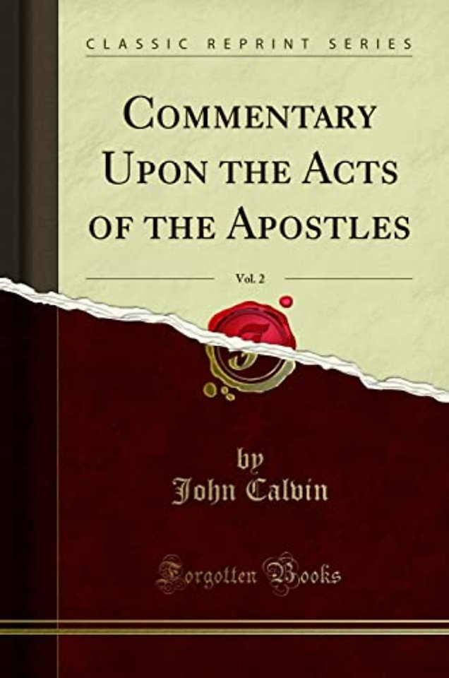 Commentary Upon the Acts of the Apostles, Vol. 2 (Classic Reprint)