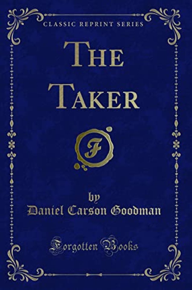 The Taker (Classic Reprint)