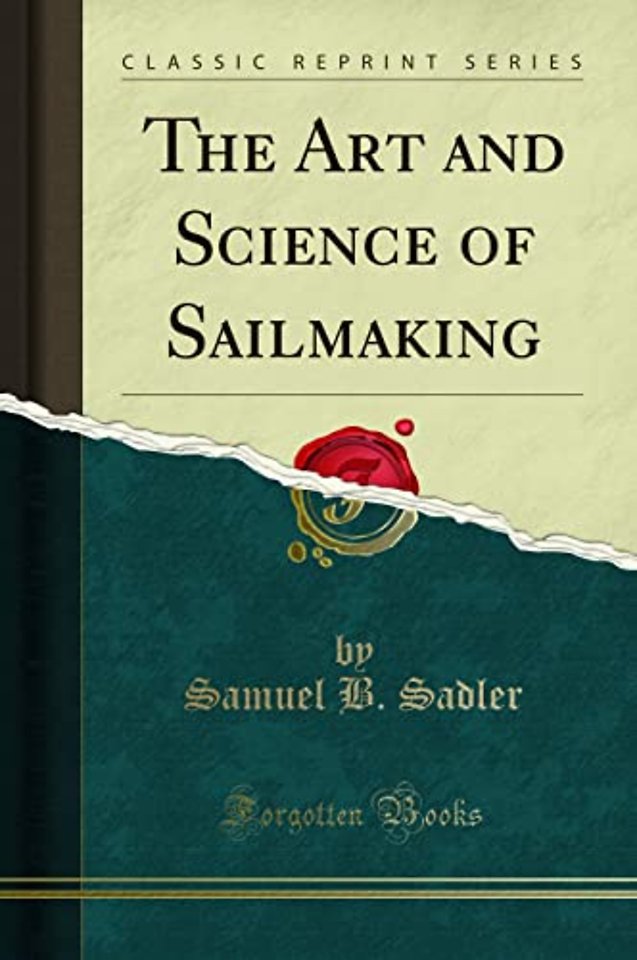 The Art and Science of Sailmaking (Classic Reprint)