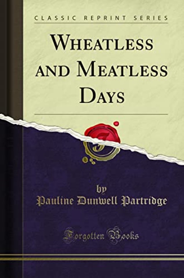 Wheatless and Meatless Days (Classic Reprint)