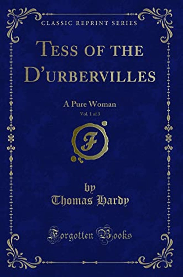 Tess of the D'urbervilles, Vol. 1 of 3: A Pure Woman (Classic Reprint)