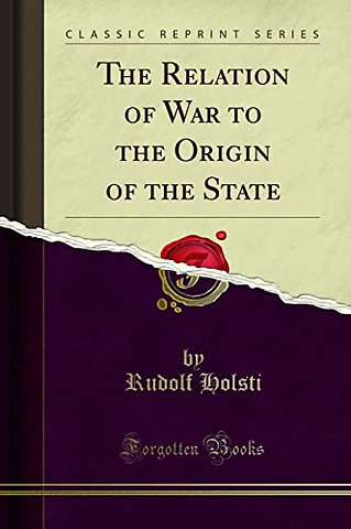 The Relation of War to the Origin of the State (Classic Reprint)