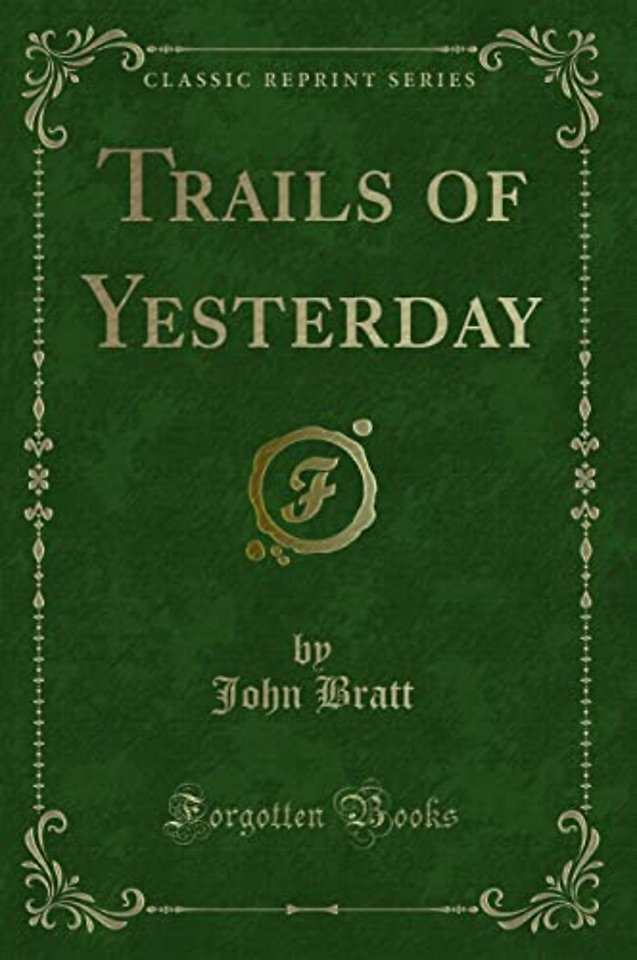 Trails of Yesterday (Classic Reprint)
