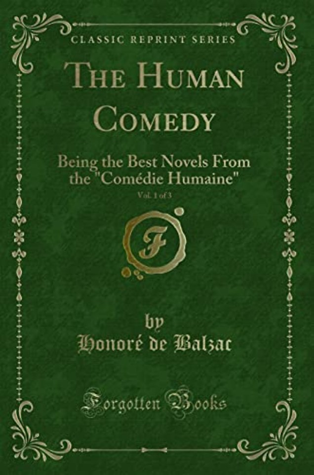 The Human Comedy, Vol. 1 of 3: Being the Best Novels From the "Comedie Humaine" (Classic Reprint)