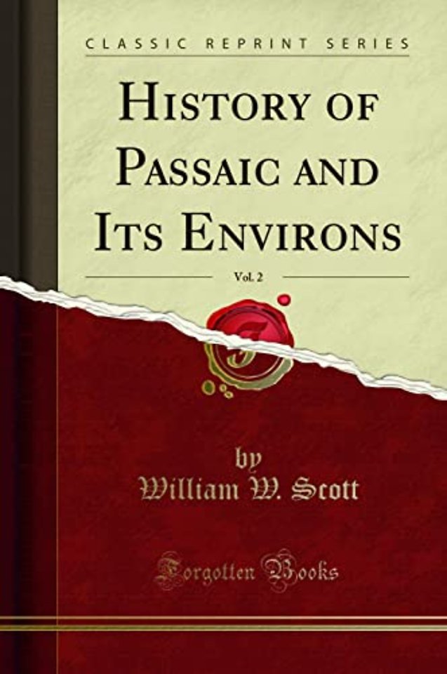 History of Passaic and Its Environs, Vol. 2 (Classic Reprint)