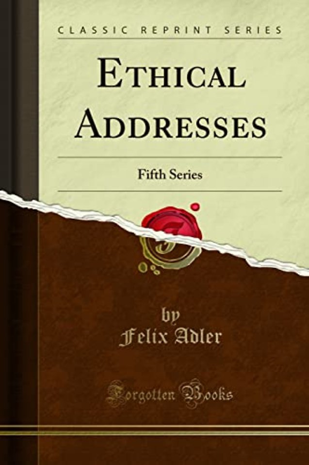 Ethical Addresses: Fifth Series (Classic Reprint)