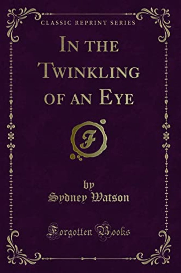 In the Twinkling of an Eye (Classic Reprint)