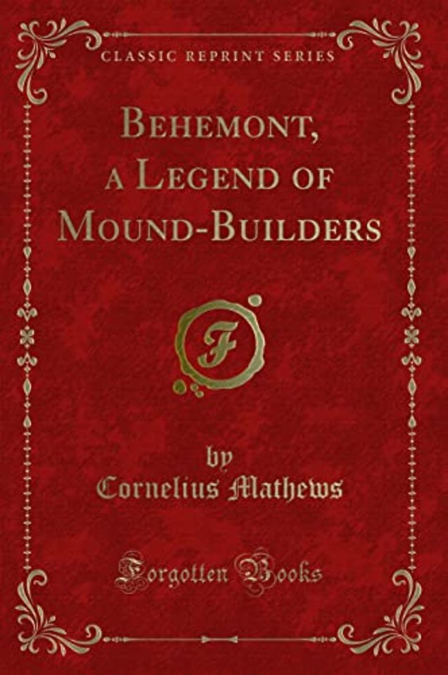 Behemont, a Legend of Mound-Builders (Classic Reprint)