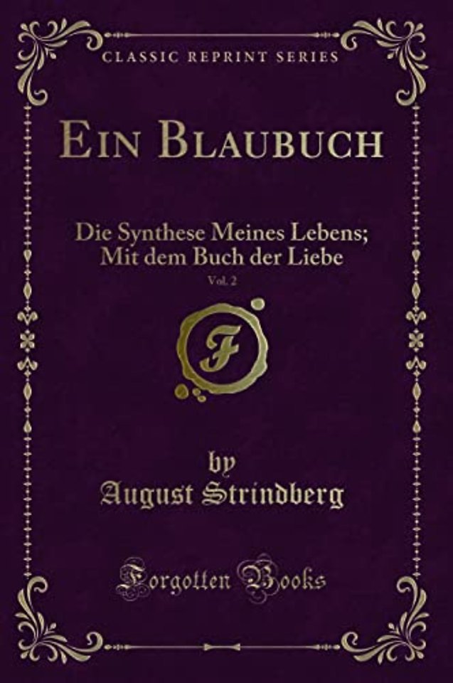 Ein Blaubuch, Vol. 2: Die Synthese Meines Lebens; Mit dem Buch der Liebe (Classic Reprint)