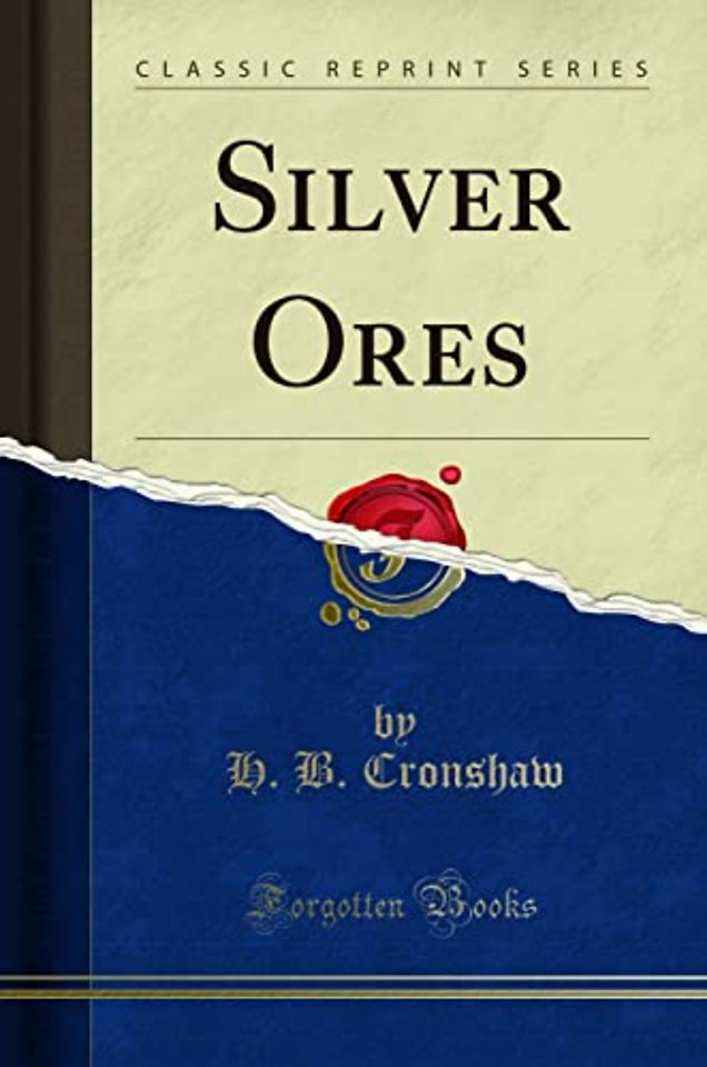 Silver Ores (Classic Reprint)