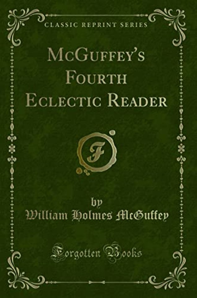 McGuffey's Fourth Eclectic Reader (Classic Reprint)