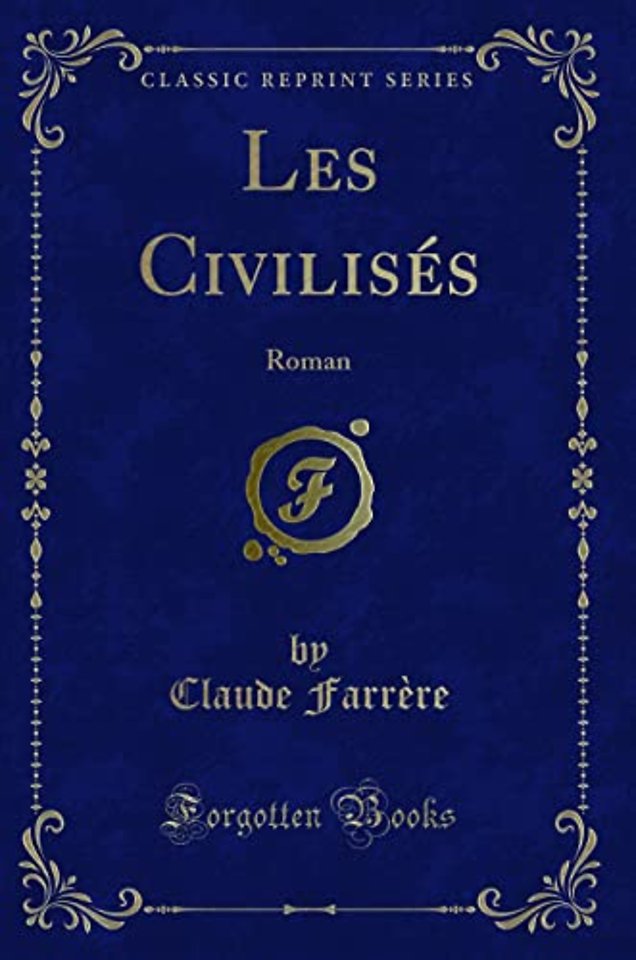 Les Civilises: Roman (Classic Reprint)