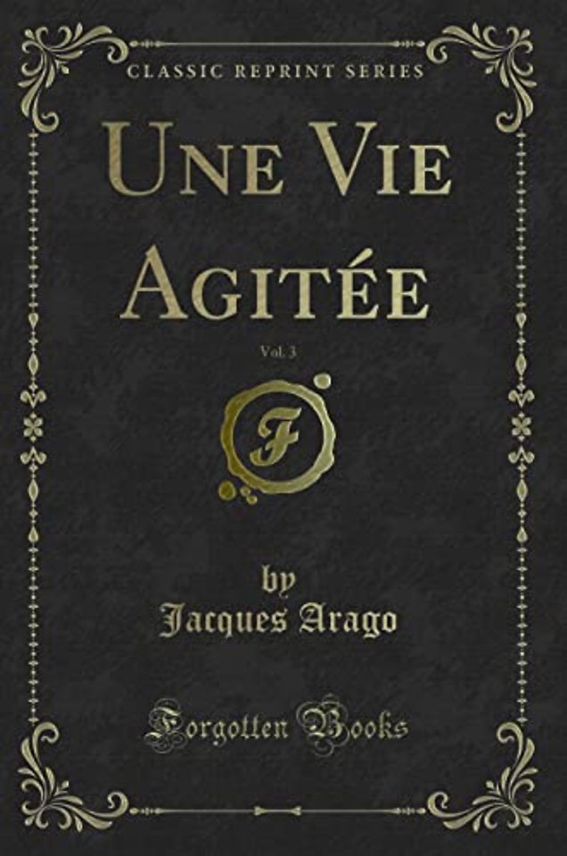 Une Vie Agitee, Vol. 3 (Classic Reprint)