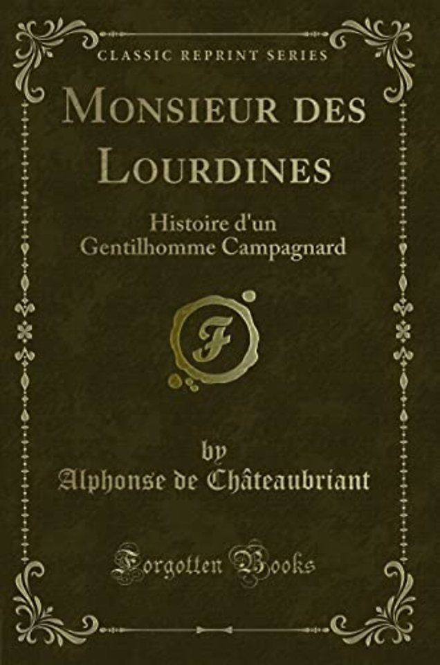 Monsieur des Lourdines: Histoire d'un Gentilhomme Campagnard (Classic Reprint)