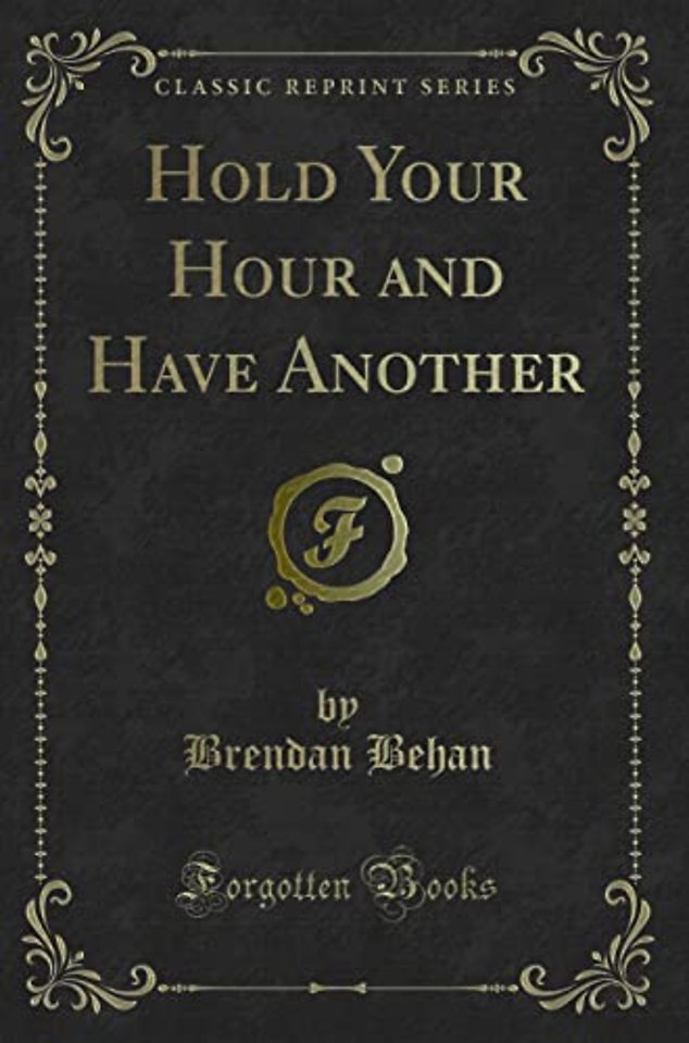 Hold Your Hour and Have Another (Classic Reprint)