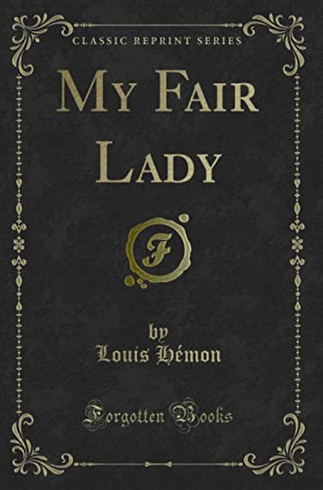 My Fair Lady (Classic Reprint)