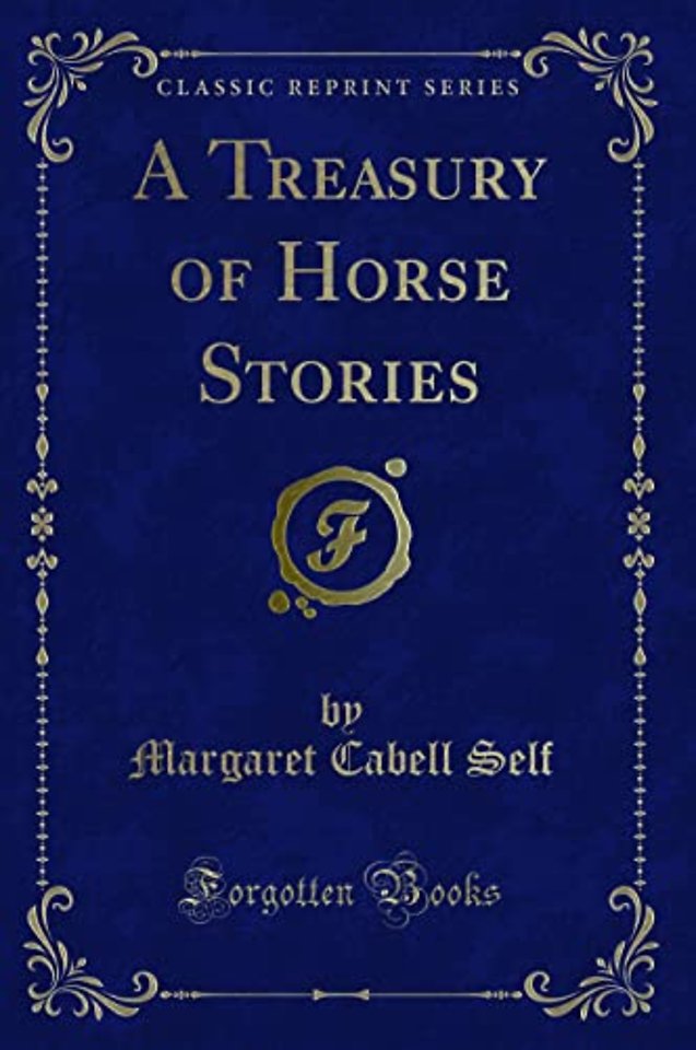A Treasury of Horse Stories (Classic Reprint)