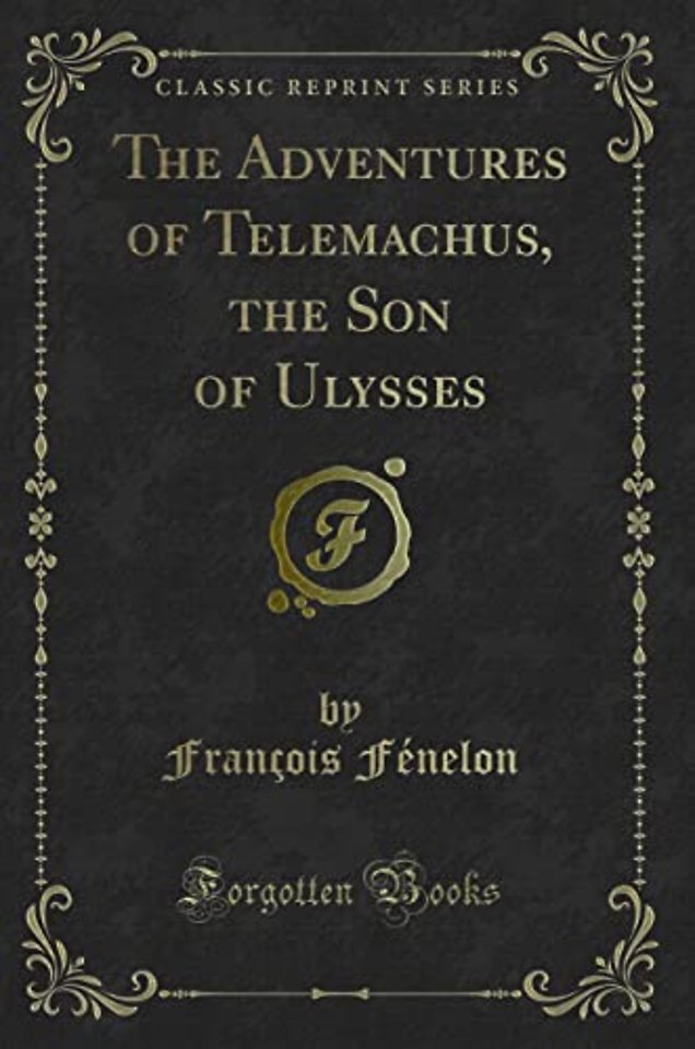 The Adventures of Telemachus, the Son of Ulysses (Classic Reprint)