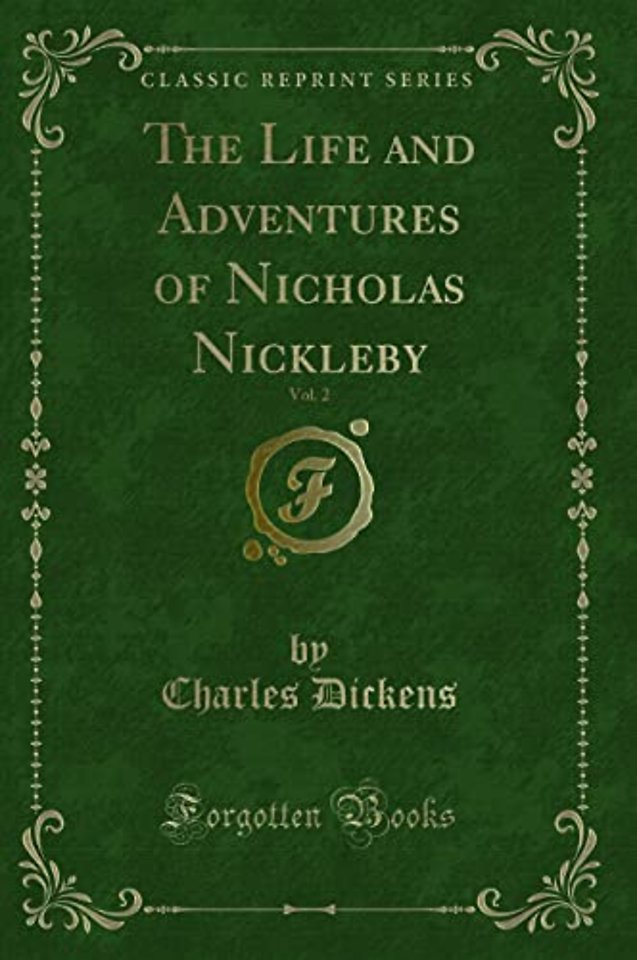 The Life and Adventures of Nicholas Nickleby, Vol. 2 (Classic Reprint)