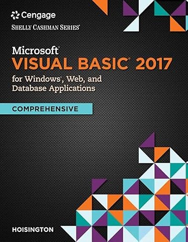 Microsoft Visual Basic 2017 for Windows, Web, and Database Applications: Comprehensive