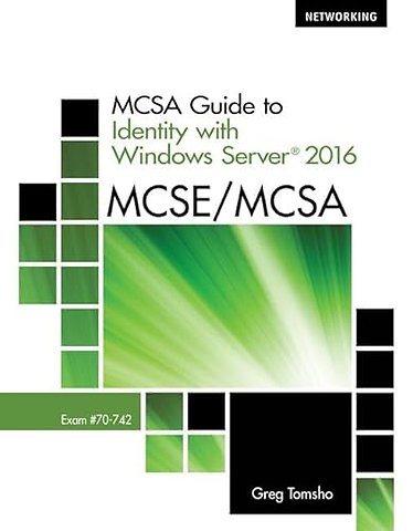 MCSA Guide to Identity with Windows ServerA® 2016, Exam 70-742