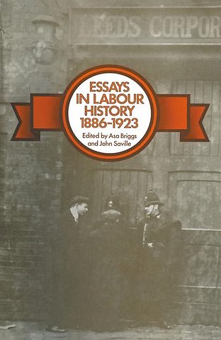 Essays in Labour History 1886–1923