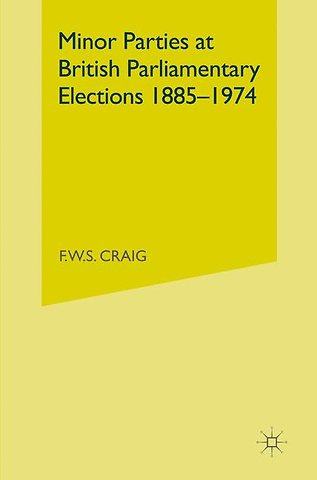 Minor Parties at British Parliamentary Elections 1885–1974