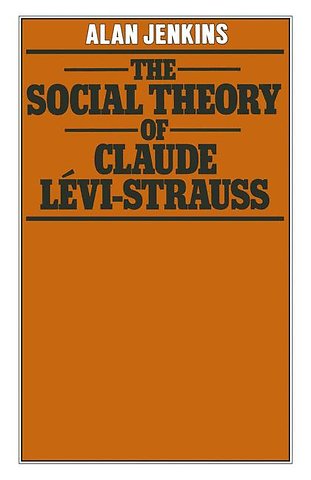 The Social Theory of Claude Lévi-Strauss