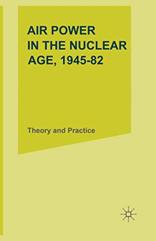 Air Power in the Nuclear Age, 1945–82