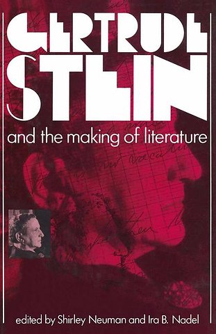 Gertrude Stein and the Making of Literature