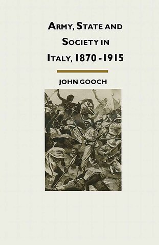 Army, State and Society in Italy, 1870–1915