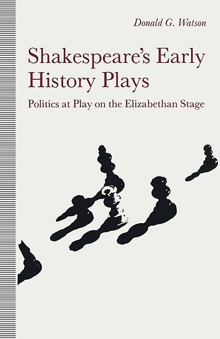 Shakespeare’s Early History Plays