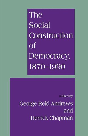 The Social Construction of Democracy, 1870–1990