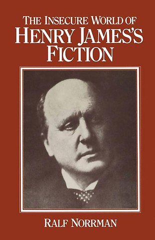 The Insecure World of Henry James’s Fiction