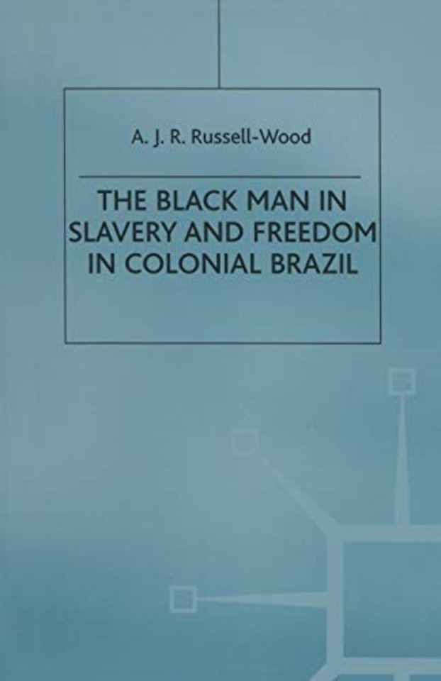 The Black Man in Slavery and Freedom in Colonial Brazil
