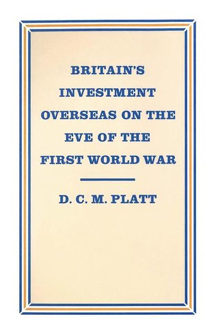 Britain’s Investment Overseas on the Eve of the First World War