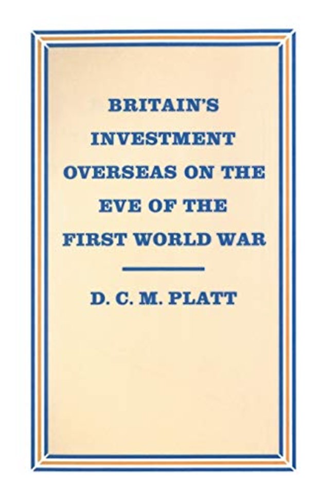 Britain’s Investment Overseas on the Eve of the First World War