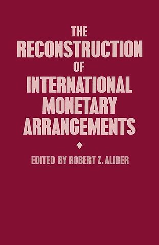 The Reconstruction of International Monetary Arrangements