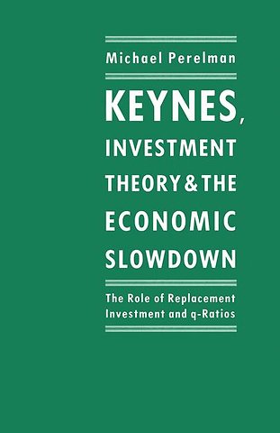 Keynes, Investment Theory and the Economic Slowdown