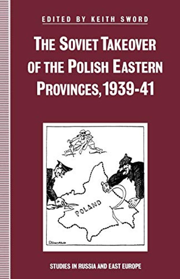 The Soviet Takeover of the Polish Eastern Provinces, 1939–41