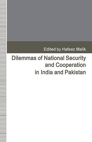 Dilemmas of National Security and Cooperation in India and Pakistan